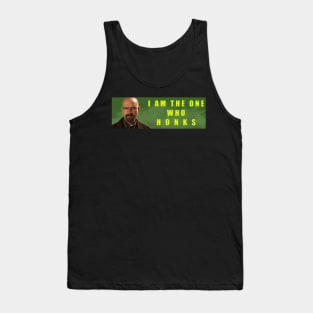 I AM THE ONE WHO HONKS! Tank Top